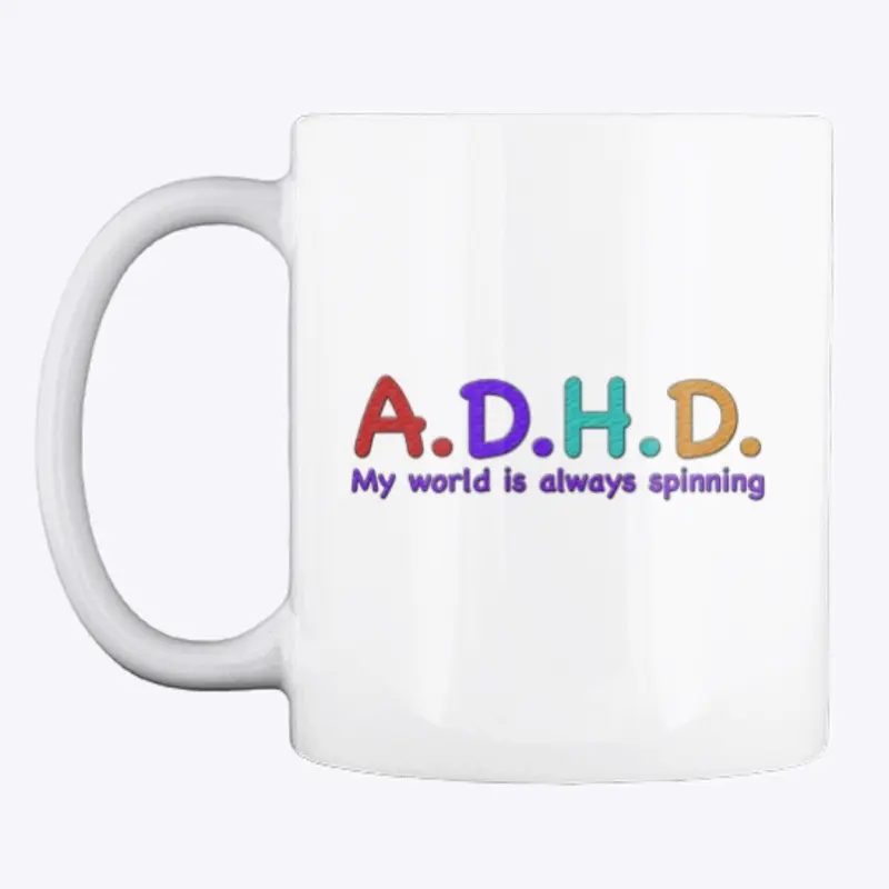 ADHD My world is always spinning