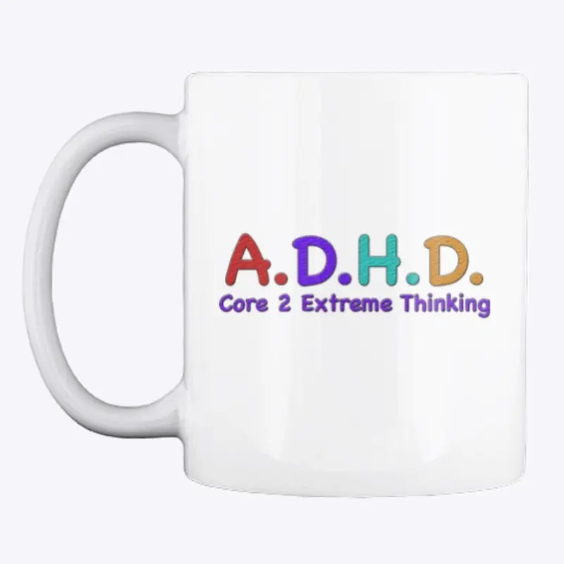 ADHD Core 2 Extreme Thinking